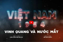 Phim tài liệu "Việt Nam 1954-Vinh quang và nước mắt" chính thức phát hành