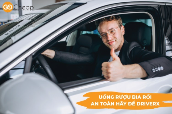 Gọi ngay DriverX sau khi đã sử dụng rượu bia. Dịch vụ cho thuê tài xế DriverX: Góp sức vì sự an toàn của cộng đồng ảnh 1