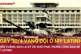 Ngày 30/4 vang dội ở Mỹ Latinh, niềm vui của những người yêu chuộng hòa bình trên thế giới