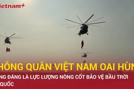 Không quân Việt Nam oai hùng - Lực lượng nòng cốt bảo vệ bầu trời Tổ quốc