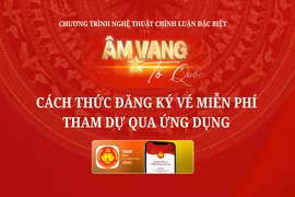 Hướng dẫn đăng ký vé miễn phí tham dự chương trình “Âm Vang Tổ Quốc”