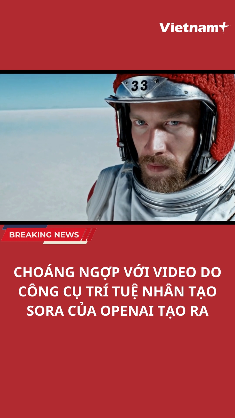 Choáng ngợp với video AI do công cụ Sora của OpenAI tạo ra