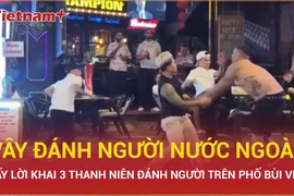 Lấy lời khai nhóm thanh niên vây đánh người nước ngoài trên phố Bùi Viện