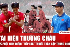 Bán kết U23 châu Á Việt Nam - Trung Quốc: Ký ức Thường Châu và niềm tin từ hậu phương