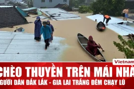 Chèo thuyền trên mái nhà, người dân Đắk Lắk - Gia Lai trắng đêm chạy lũ 