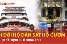 Các hộ dân ở sát Hồ Hoàn Kiếm thuộc diện giải tỏa được tái định cư ở Đông Anh
