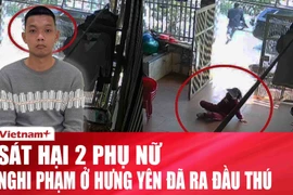Diễn biến vụ ra đầu thú của nghi phạm sát hại 2 phụ nữ ở Hưng Yên
