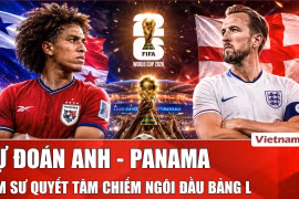 Dự đoán Anh - Panama: Harry Kane cùng các đồng đội săn tìm cơn mưa bàn thắng 