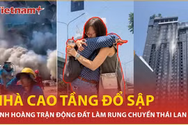 Những cảnh tượng kinh hoàng trong vụ động đất tại Thái Lan và Myanmar