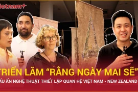 Triển lãm nghệ thuật “Rằng Ngày Mai Sẽ": Dấu ấn nghệ thuật đương đại thúc đẩy quan hệ Việt Nam-New Zealand