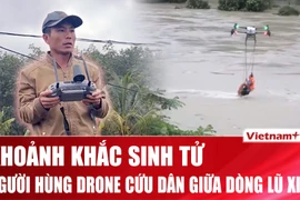 Người hùng dùng drone cứu dân giữa dòng nước xiết ở Đắk Lắk