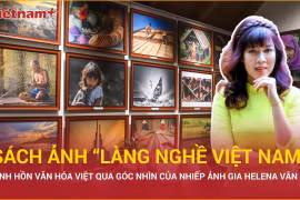 Hành trình 2 năm ghi lại vẻ đẹp của các làng nghề Việt từ Bắc vào Nam
