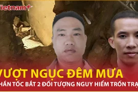 Truy bắt thành công 2 phạm nhân khoét tường vượt ngục trong đêm mưa