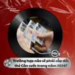 Tin nóng 20/12: Công dân thuộc trường hợp nào phải cấp đổi thẻ Căn cước?