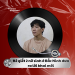 Tin nóng 15/12: Kẻ giết 2 nữ sinh ở Bắc Ninh đưa ra lời khai mới 