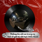 Tin nóng 6/12: Thông tin xót xa trong vụ hai cô gái bị sát hại ở Bắc Ninh