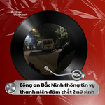 Tin nóng 5/12: Công an Bắc Ninh thông tin vụ thanh niên đâm chết 2 nữ sinh