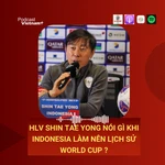 Huấn luyện viên Shin Tae Yong nói gì khi Indonesia làm nên lịch sử World Cup?