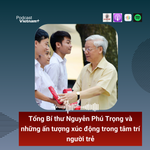 Tổng Bí thư Nguyễn Phú Trọng và những ấn tượng xúc động trong tâm trí người trẻ
