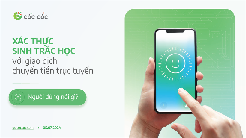 Cốc Cốc: 75,4% người dùng đã thực hiện cài đặt xác thực sinh trắc học thành công