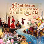 Thủ đô Hà Nội kiến tạo không gian văn hóa cho tầm nhìn thế kỷ