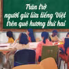 Trăn trở người giữ lửa tiếng Việt trên quê hương thứ hai