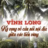 Vĩnh Long sau hợp nhất: Kỳ vọng về cầu nối nội địa giữa các tiểu vùng
