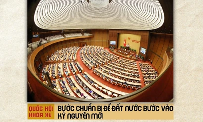 Quốc hội khóa XV: Bước chuẩn bị để đất nước bước vào kỷ nguyên mới