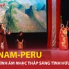 Chương trình nghệ thuật âm nhạc thắp sáng tình hữu nghị Việt Nam-Peru 