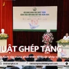 Việt Nam tập trung phát triển kỹ thuật ghép tạng chuyên sâu 