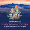 Lần đầu tổ chức Lễ hội âm nhạc cổ điển tại Thành phố sáng tạo UNESCO