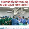 Bệnh viện đầu tiên của Hà Nội lấy và ghép tạng từ người cho chết não