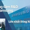 Khám phá "cứ điểm" của Samsung: Nơi hơn 2.300 kỹ sư người Việt thể hiện tài năng