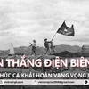 “Chiến thắng Điện Biên Phủ” - Khúc ca khải hoàn vang vọng núi sông