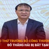 Vì sao Thứ trưởng Bộ Công Thương Đỗ Thắng Hải bị khởi tố, bắt tạm giam?