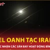 Tehran rung chuyển sau đòn tấn công của Israel, Iran lên tiếng xác nhận