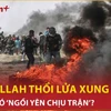 Hezbollah tuyên bố "trả thù," nguy cơ bùng phát xung đột dữ dội ở Trung Đông