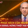 Bị Hezbollah phục kích bằng tên lửa, tiểu đoàn thiết giáp Israel thiệt hại nặng