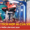 Robot tích hợp AI của Việt Nam nổi bật tại Triển lãm IEAE 2024