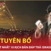 Iran tuyên bố chuẩn bị ít nhất 10 kịch bản đáp trả Israel