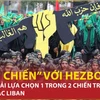 “Khai chiến” với Hezbollah, Israel phải lựa chọn chiến trường Gaza hoặc Liban