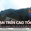 Điều tra nguyên nhân vụ tai nạn khiến 4 người tử vong ở cao tốc Nội Bài-Lào Cai