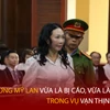 Bản tin 60s: Trương Mỹ Lan vừa là bị cáo, vừa là bị hại ở vụ Vạn Thịnh Phát