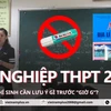 Thí sinh cần lưu ý gì khi tham dự Kỳ thi tốt nghiệp Trung học phổ thông 2024?