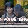 Tốt nghiệp THPT 2024: Đề Tiếng Anh vừa sức, thí sinh tự tin đạt điểm mong muốn