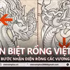 Phân biệt rồng các vương triều Việt bằng 3 bước nhanh, đơn giản