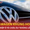 Volkswagen khủng hoảng, ngành công nghiệp ôtô châu Âu ‘không lối thoát’ 