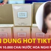 Chân dung hot Tiktoker liên quan 10.000 chai nước hoa nghi nhập lậu 