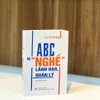 Cuốn sách 'A, B, C về 'nghề' lãnh đạo, quản lý' của nguyên Phó Thủ tướng Vũ Khoan.