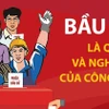 Bầu cử Quốc hội-HĐND: Bầu cử là quyền và nghĩa vụ của công dân